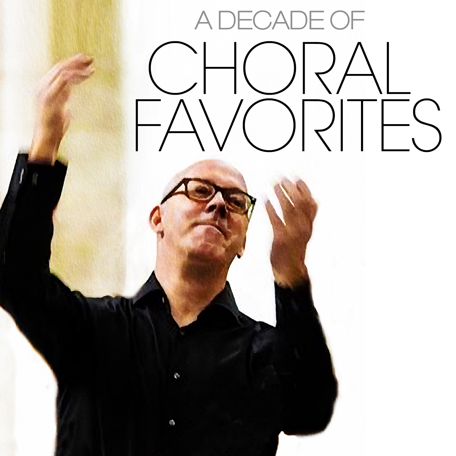 A Decade of Choral Favorites